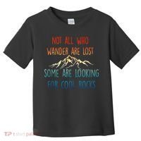 Not All Who Wander Are Lost Some Are Looking For Cool Rocks Toddler T-Shirt thumb 0