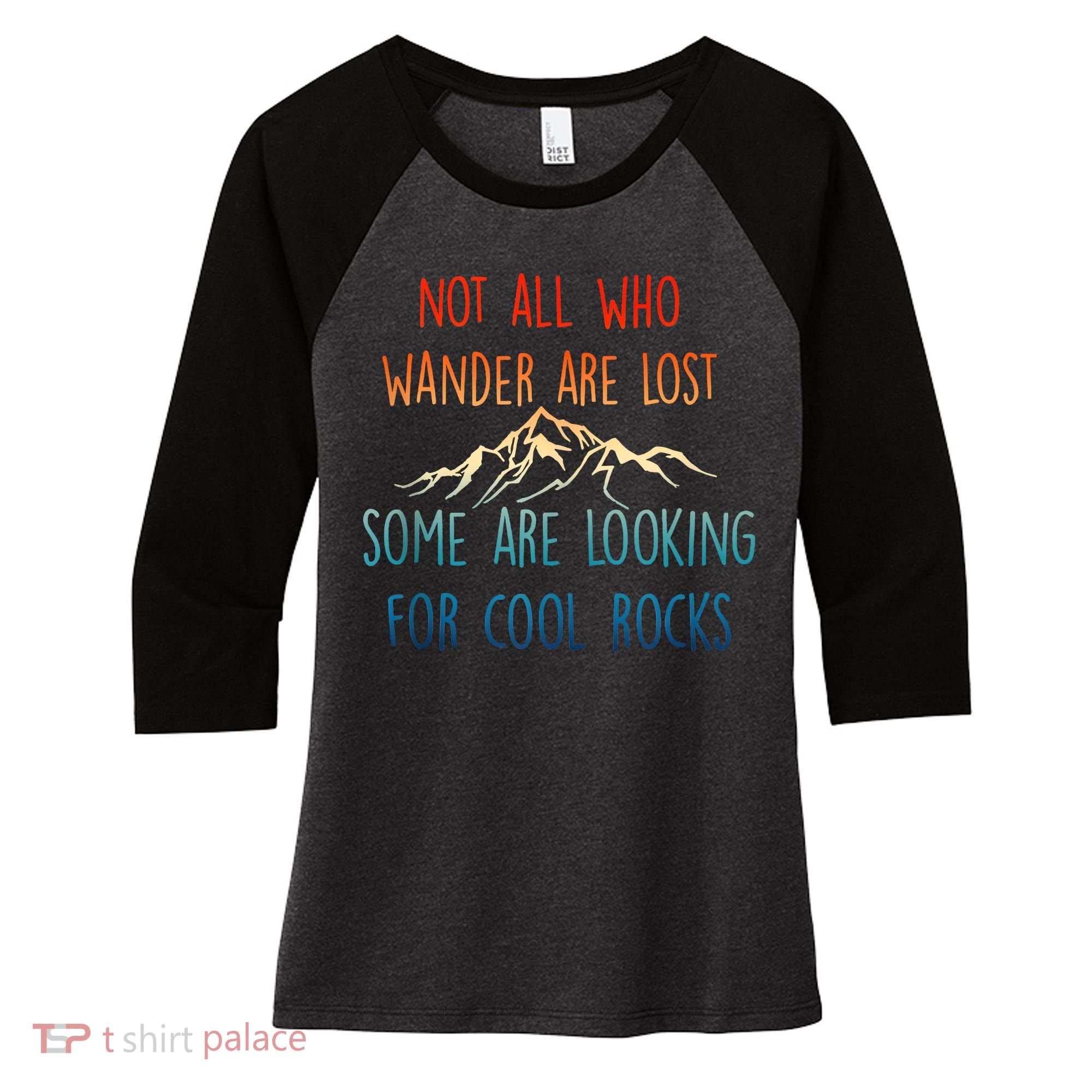 Not All Who Wander Are Lost Some Are Looking For Cool Rocks Women's Tri-Blend 3/4-Sleeve Raglan Shirt