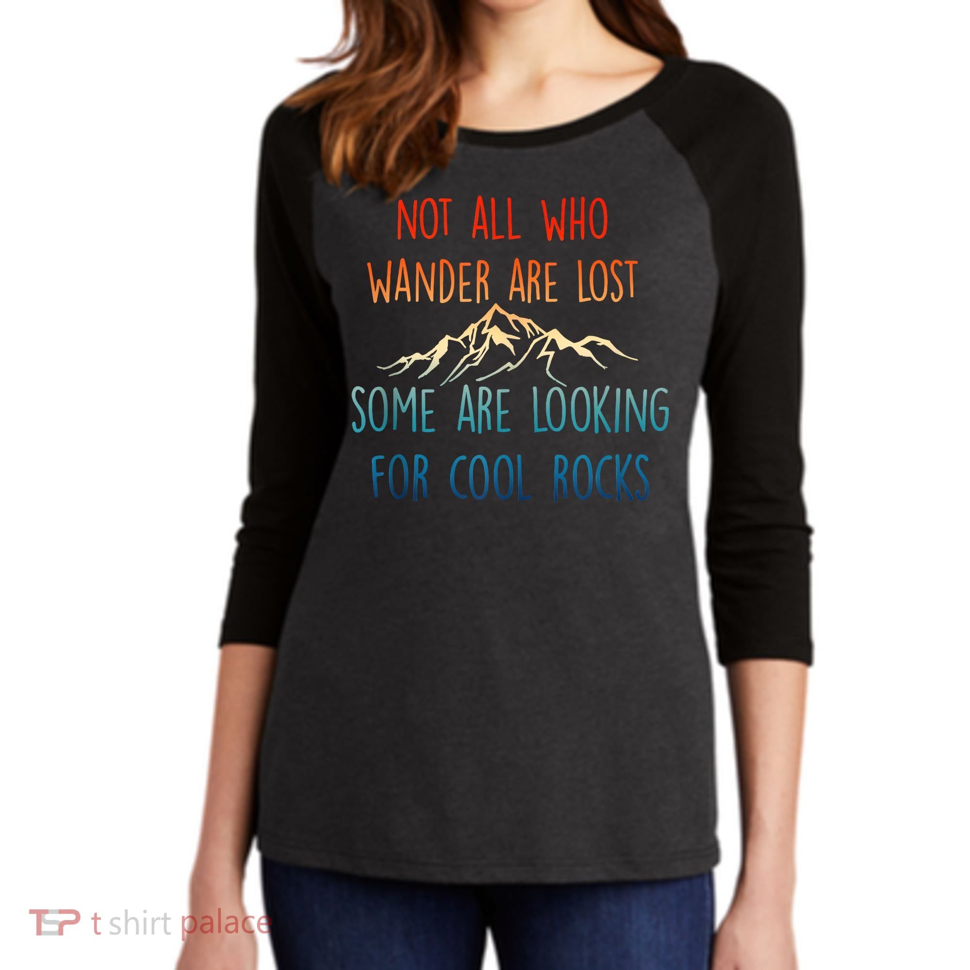 Not All Who Wander Are Lost Some Are Looking For Cool Rocks Women's Tri-Blend 3/4-Sleeve Raglan Shirt