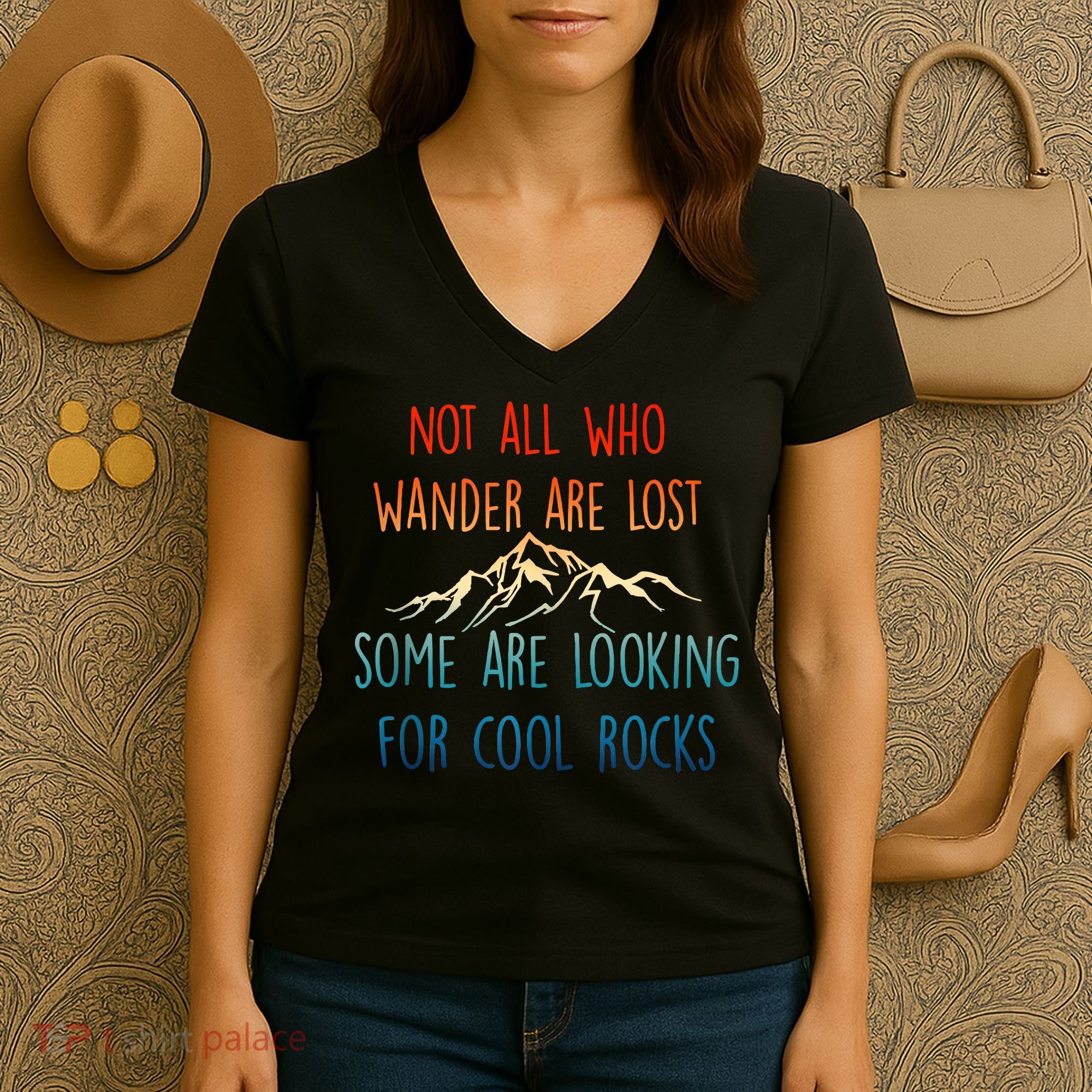 Not All Who Wander Are Lost Some Are Looking For Cool Rocks Women's V-Neck T-Shirt