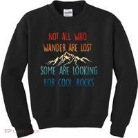 Not All Who Wander Are Lost Some Are Looking For Cool Rocks Kids Sweatshirt thumb 0
