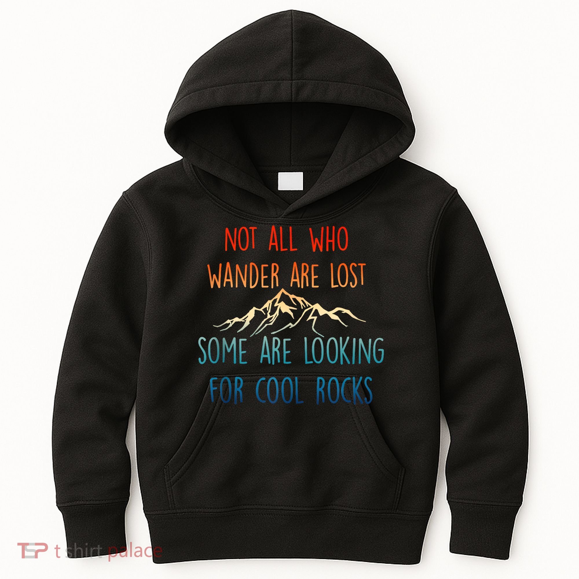 Not All Who Wander Are Lost Some Are Looking For Cool Rocks Kids Hoodie
