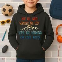 Not All Who Wander Are Lost Some Are Looking For Cool Rocks Kids Hoodie thumb 2