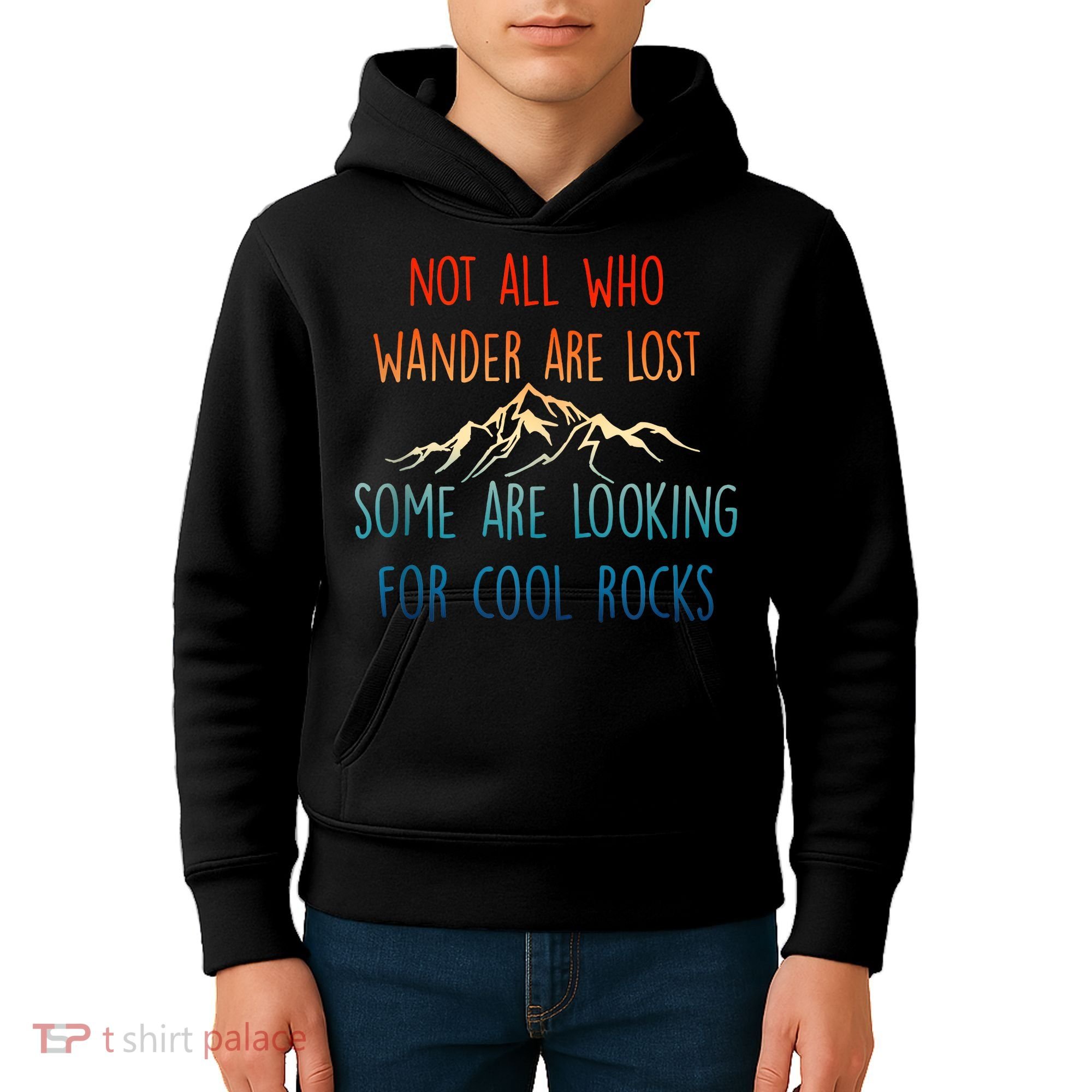 Not All Who Wander Are Lost Some Are Looking For Cool Rocks Kids Hoodie