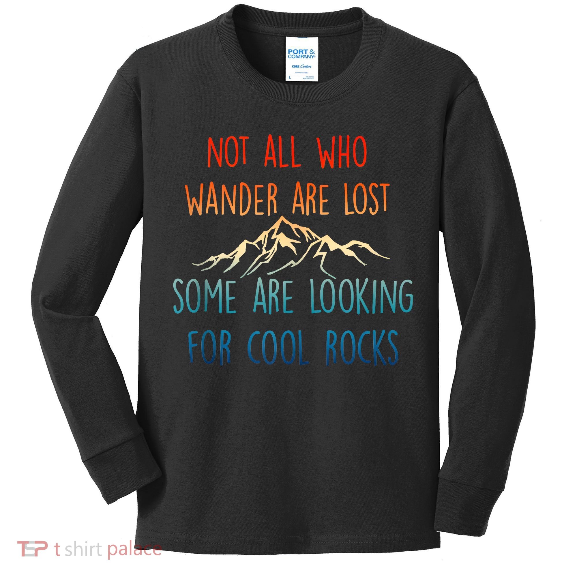 Not All Who Wander Are Lost Some Are Looking For Cool Rocks Kids Long Sleeve Shirt