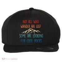 Not All Who Wander Are Lost Some Are Looking For Cool Rocks Wool Snapback Cap thumb 0