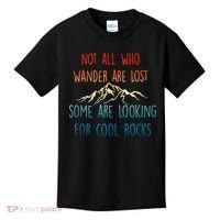 Not All Who Wander Are Lost Some Are Looking For Cool Rocks Kids T-Shirt thumb 0