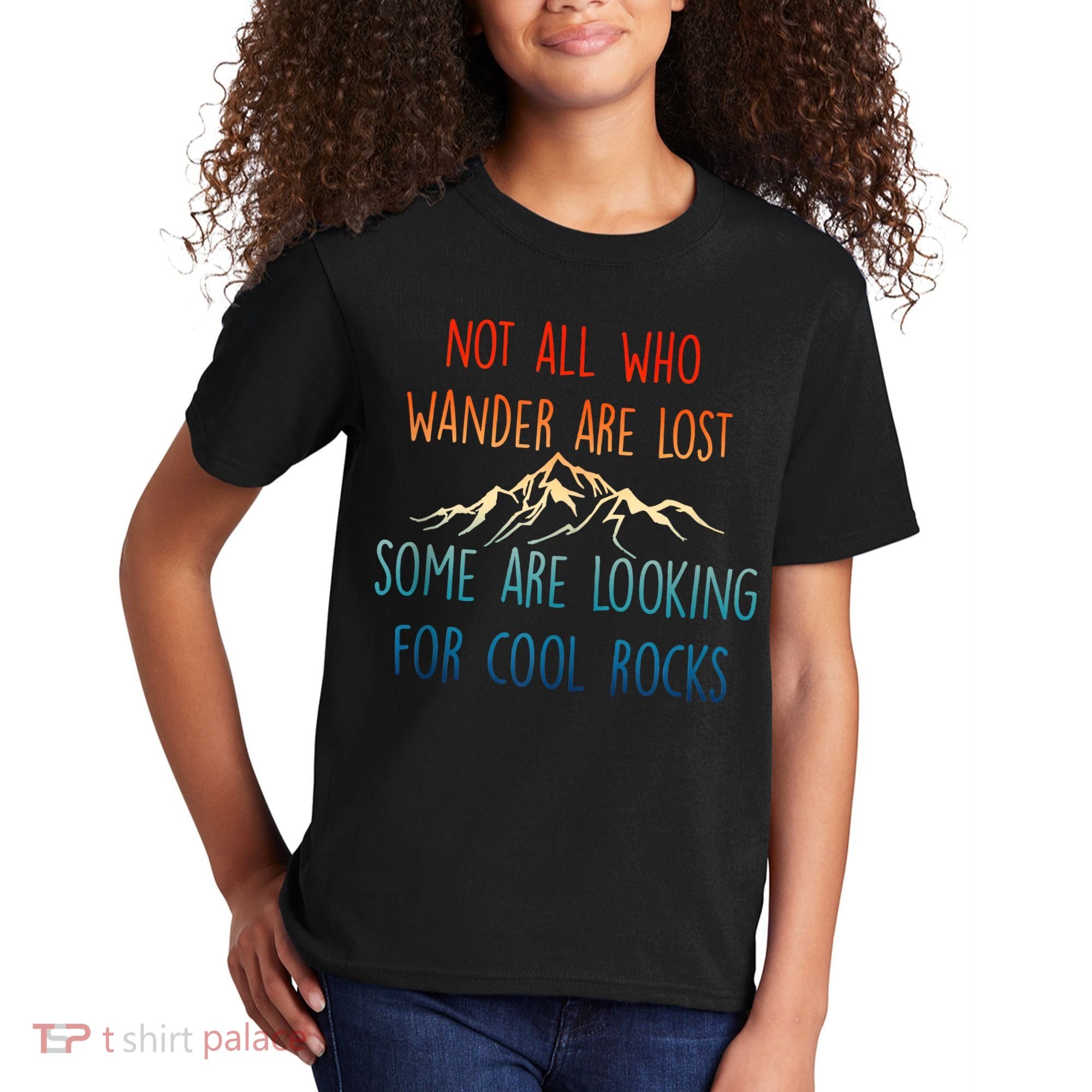 Not All Who Wander Are Lost Some Are Looking For Cool Rocks Kids T-Shirt