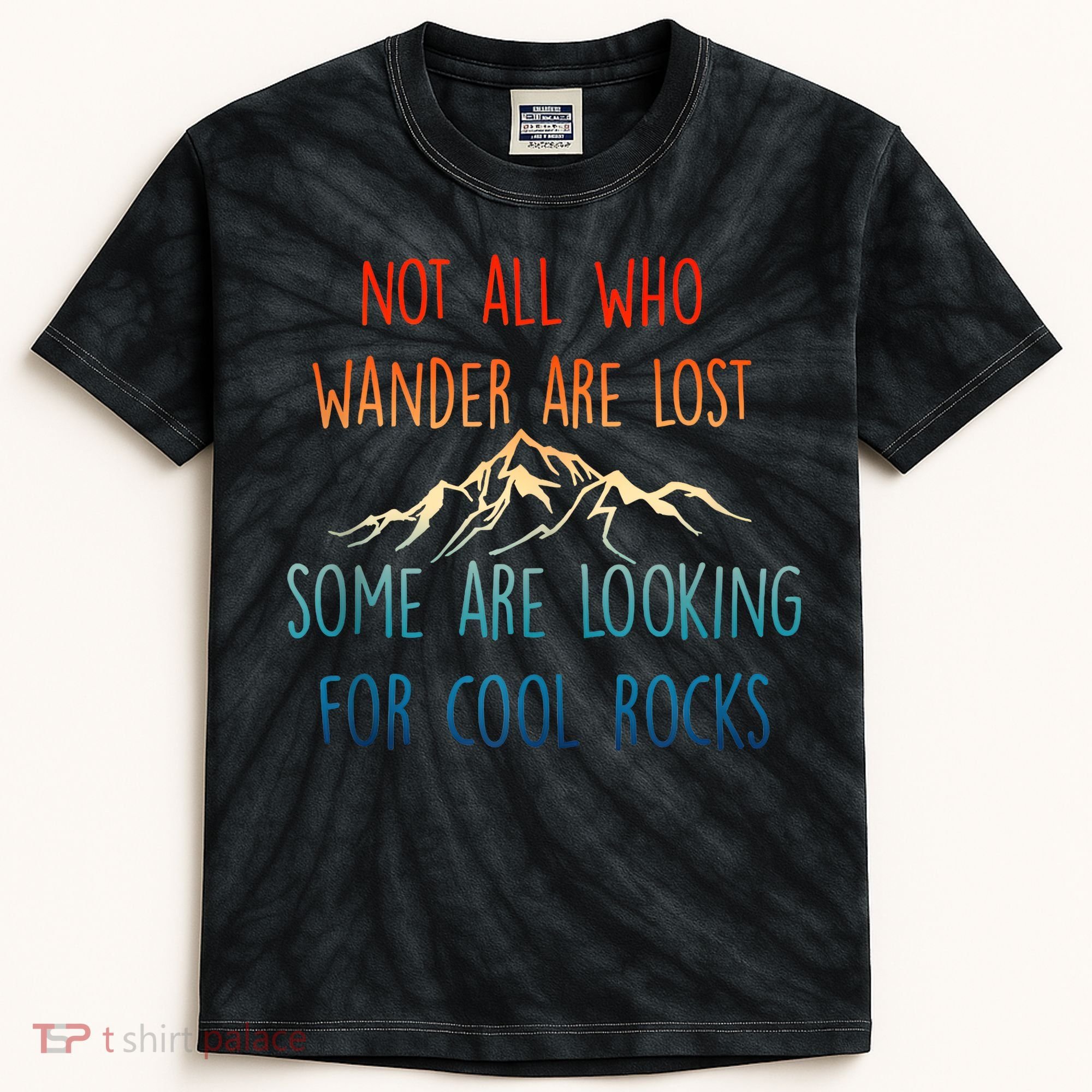 Not All Who Wander Are Lost Some Are Looking For Cool Rocks Kids Tie-Dye T-Shirt