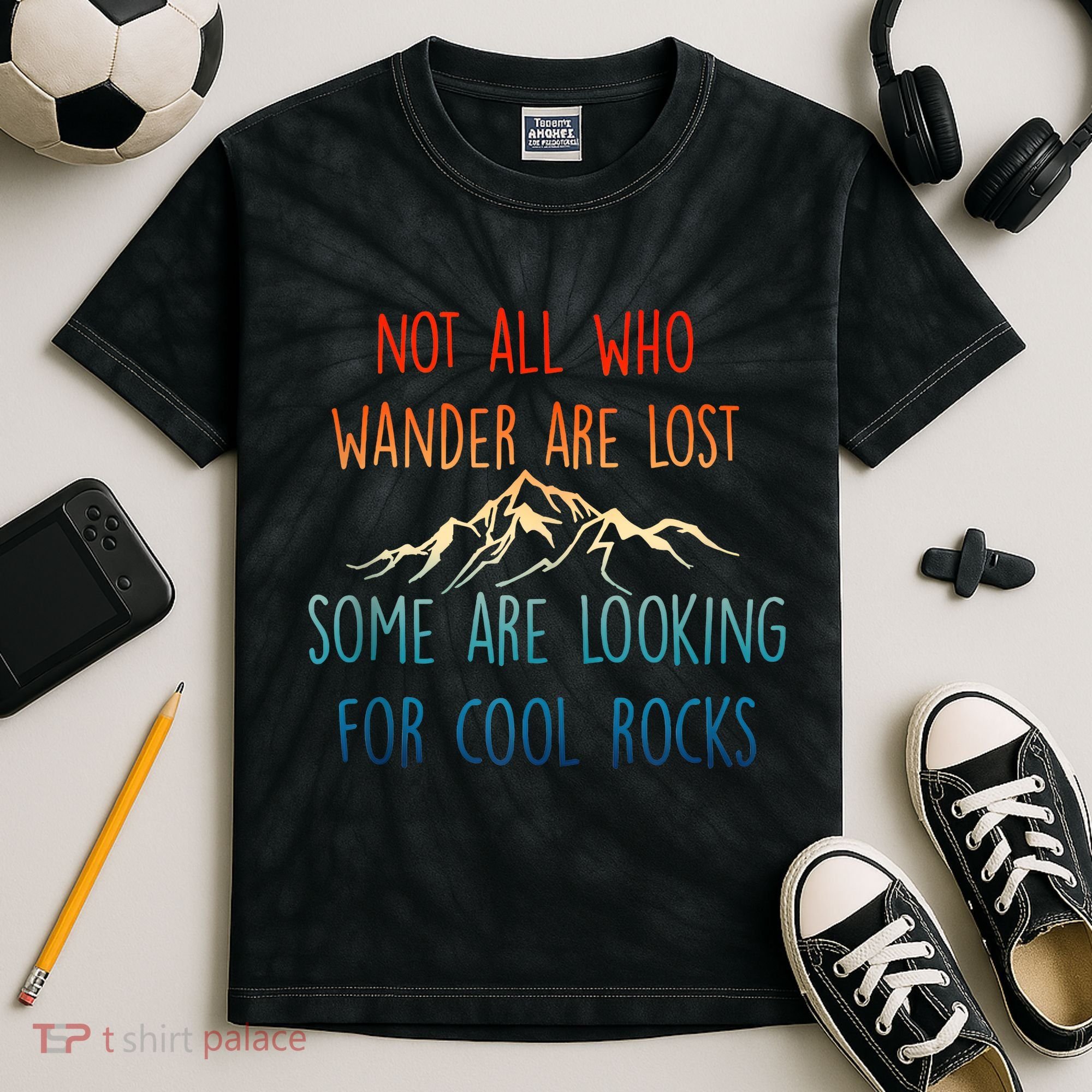 Not All Who Wander Are Lost Some Are Looking For Cool Rocks Kids Tie-Dye T-Shirt