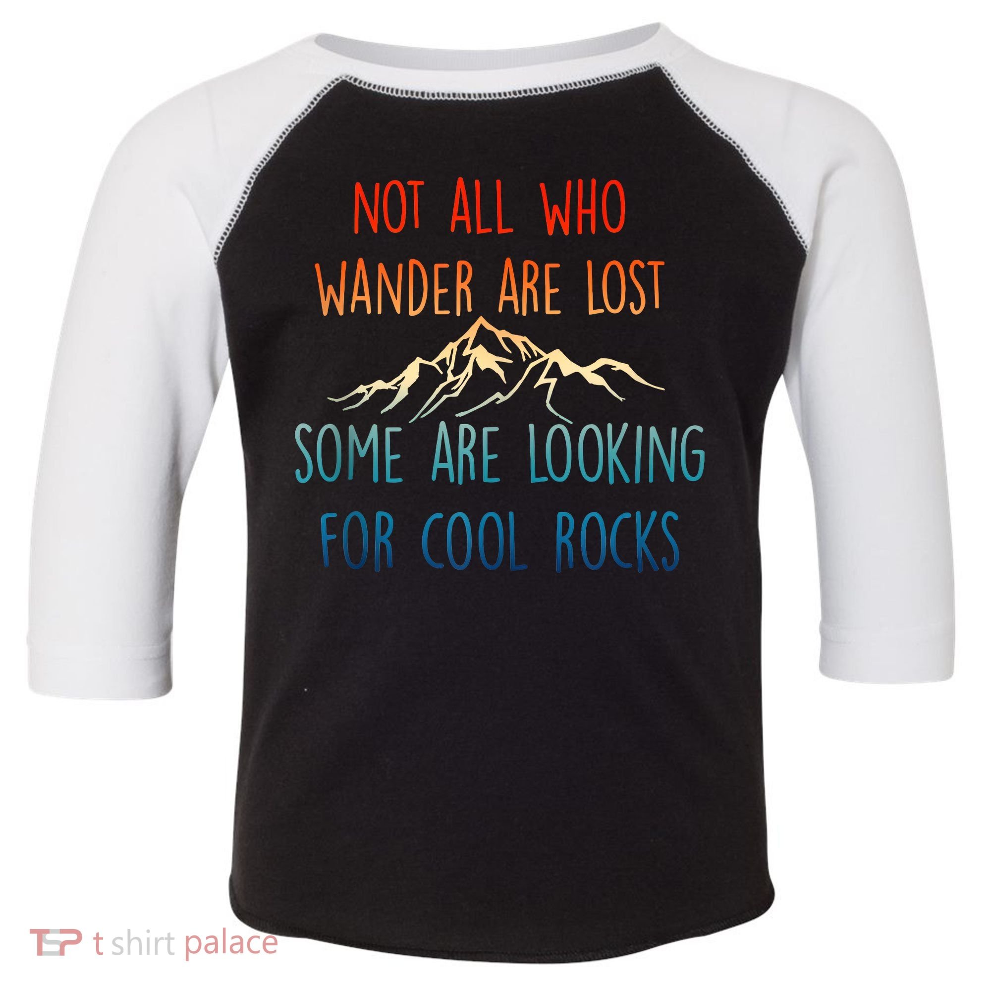 Not All Who Wander Are Lost Some Are Looking For Cool Rocks Toddler Fine Jersey T-Shirt