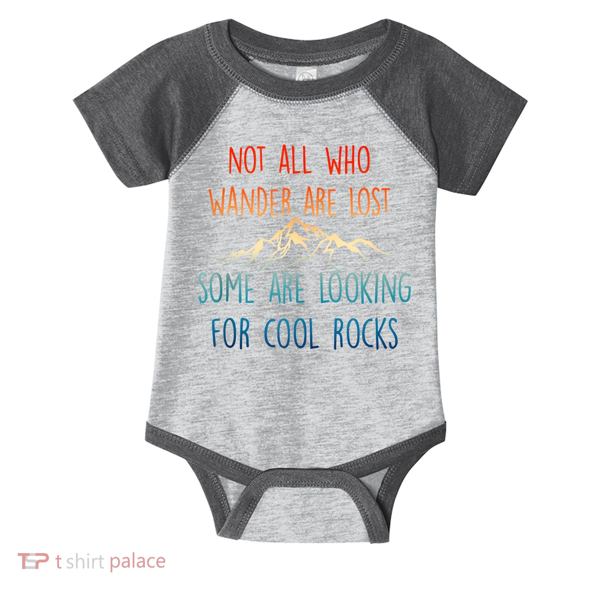Not All Who Wander Are Lost Some Are Looking For Cool Rocks Infant Baby Jersey Bodysuit