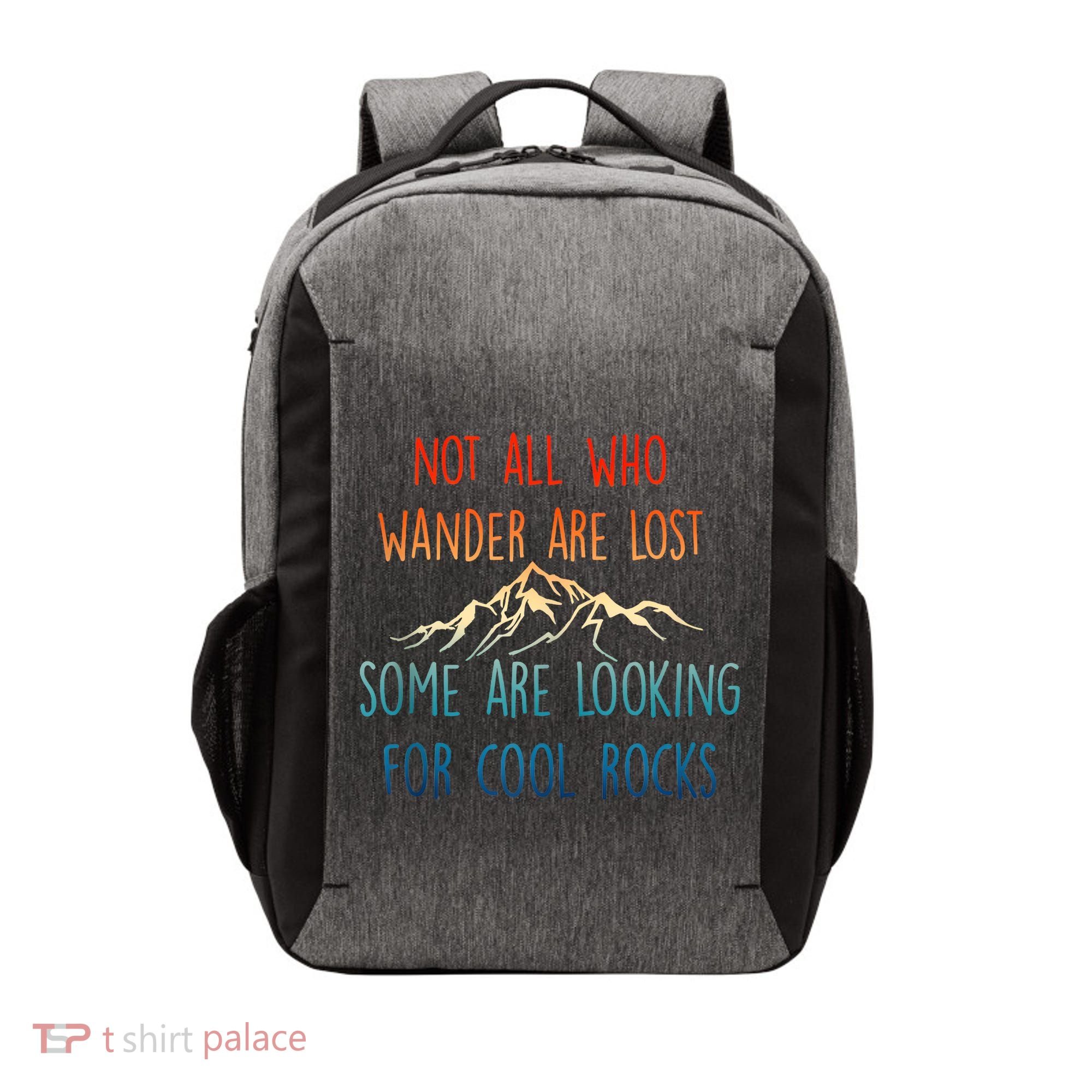 Not All Who Wander Are Lost Some Are Looking For Cool Rocks Vector Backpack
