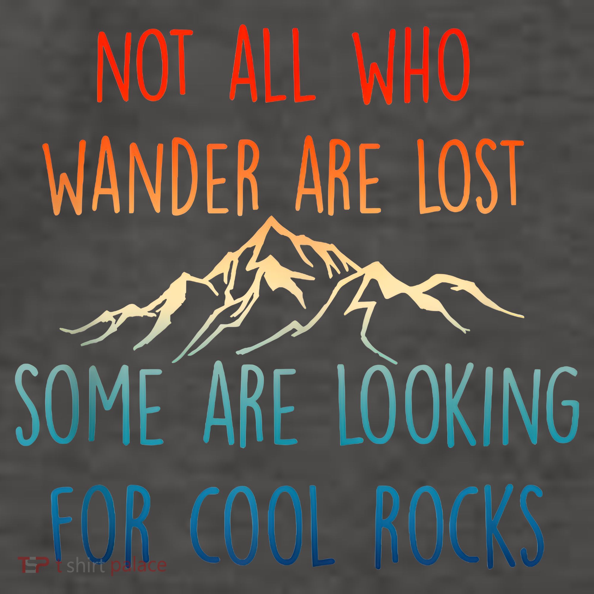 Not All Who Wander Are Lost Some Are Looking For Cool Rocks Vector Backpack