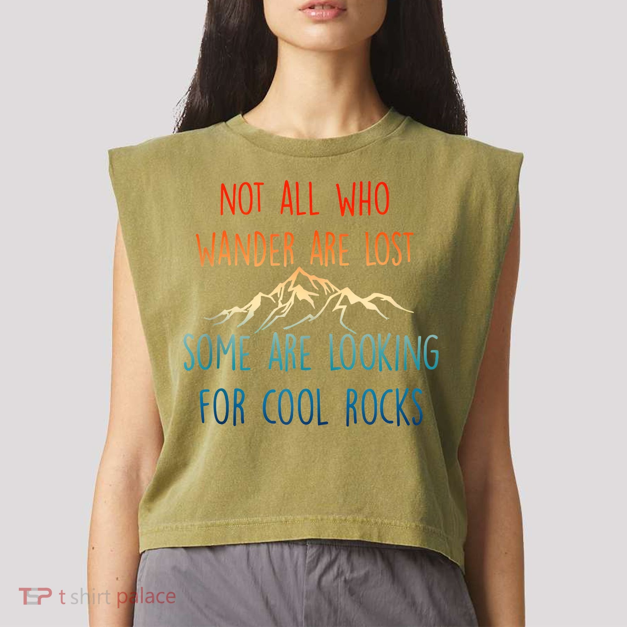 Not All Who Wander Are Lost Some Are Looking For Cool Rocks Garment-Dyed Women's Muscle Tee