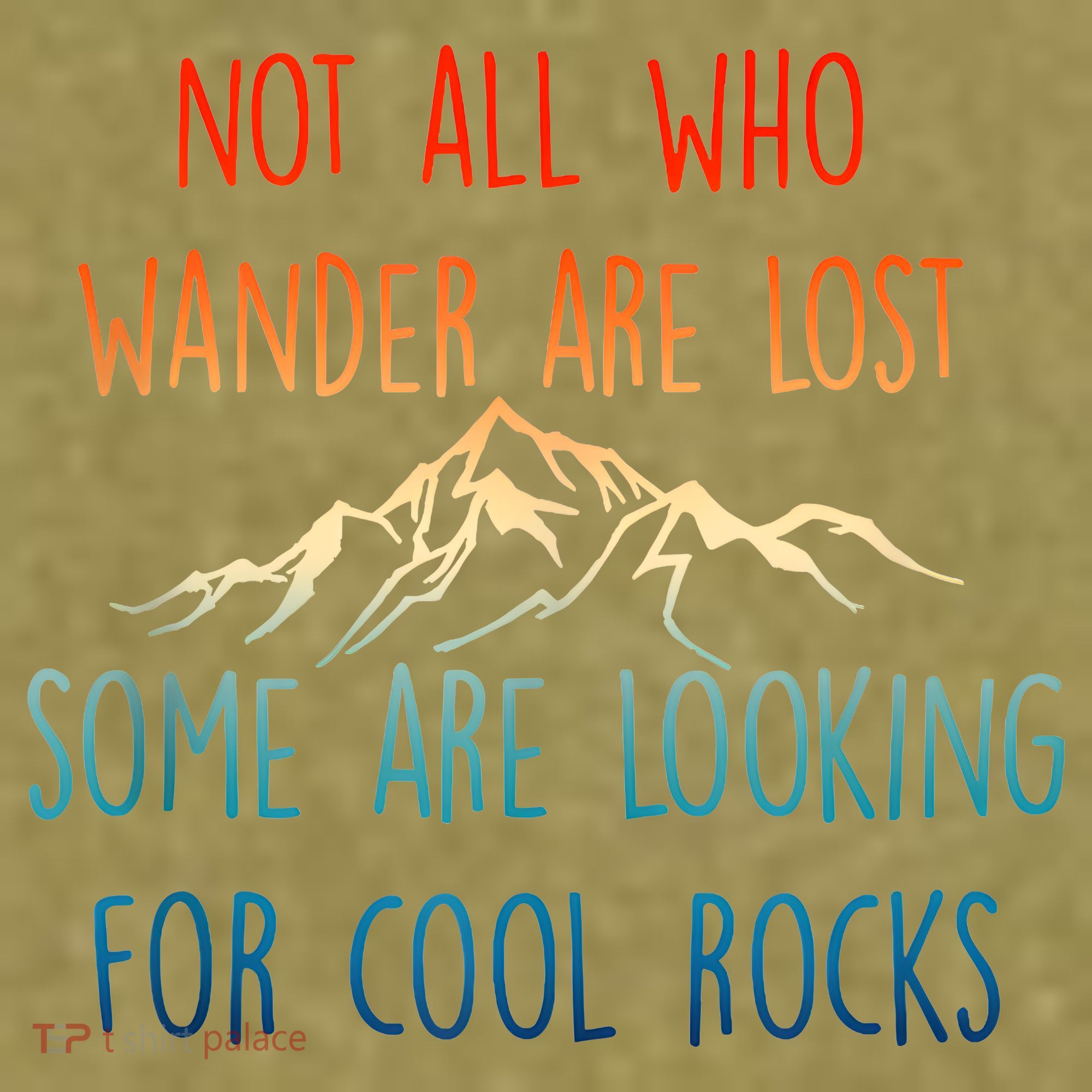 Not All Who Wander Are Lost Some Are Looking For Cool Rocks Garment-Dyed Women's Muscle Tee