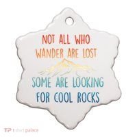 Not All Who Wander Are Lost Some Are Looking For Cool Rocks Ceramic Ornament thumb 0