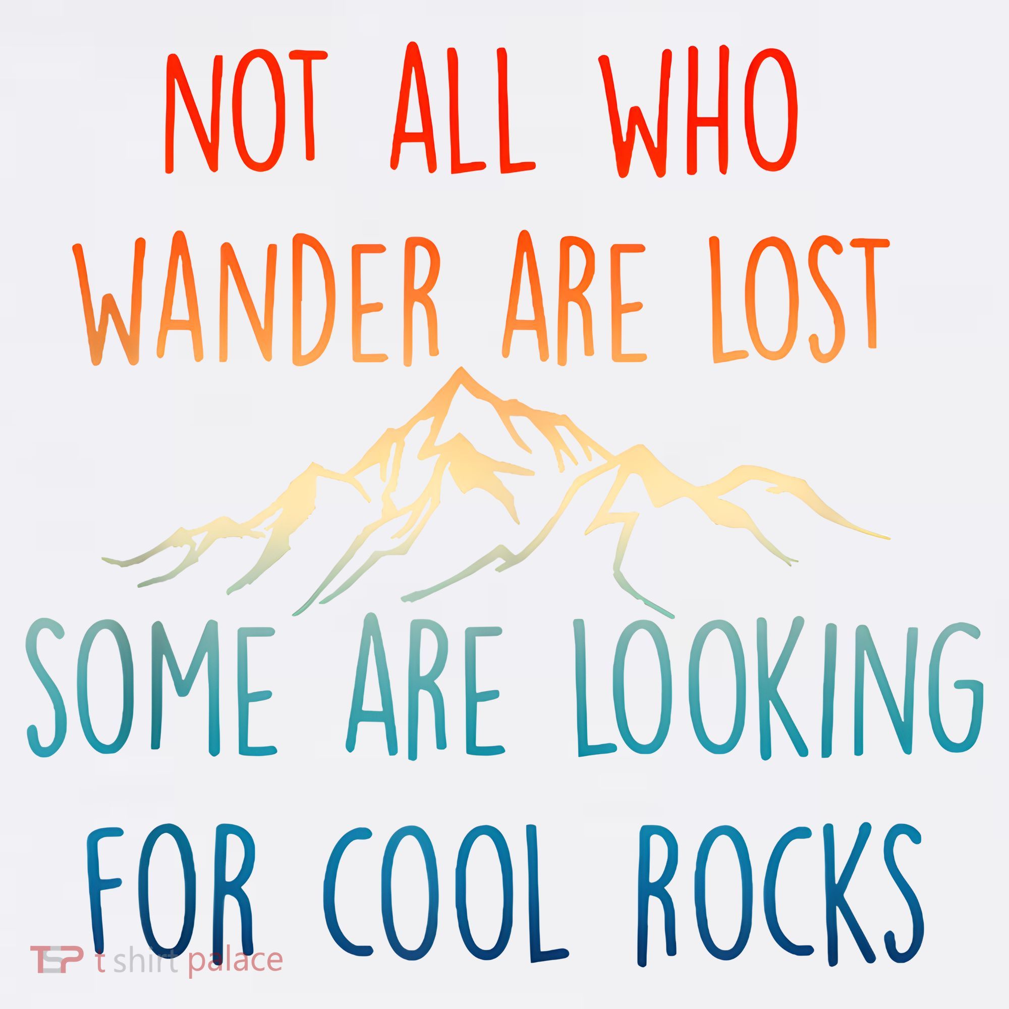 Not All Who Wander Are Lost Some Are Looking For Cool Rocks Garment-Dyed Sweatshirt
