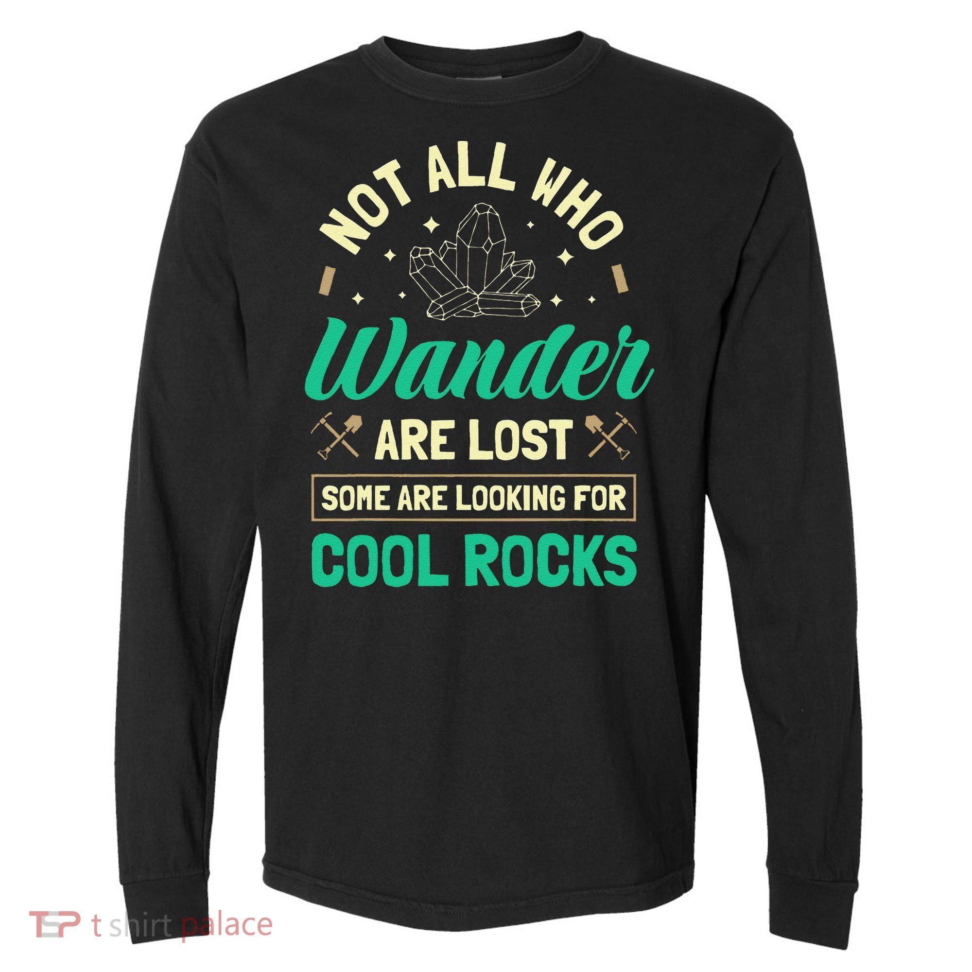 Not All Who Wander Are Lost Some Are Looking For Cool Rocks Comfort Colors Heavyweight Long Sleeve T-Shirt