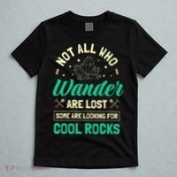 Not All Who Wander Are Lost Some Are Looking For Cool Rocks T-Shirt thumb 5