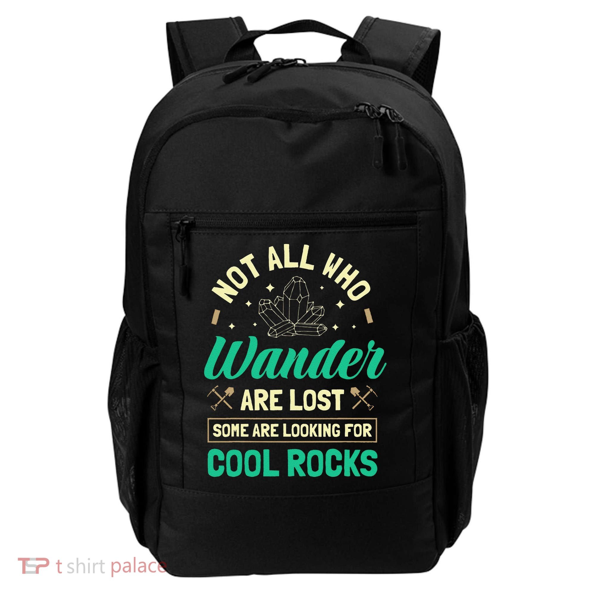 Not All Who Wander Are Lost Some Are Looking For Cool Rocks Backpack