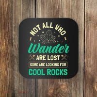 Not All Who Wander Are Lost Some Are Looking For Cool Rocks Coaster thumb 0