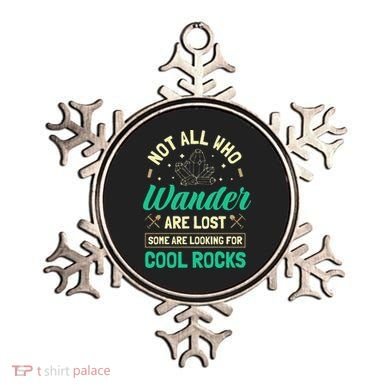 Not All Who Wander Are Lost Some Are Looking For Cool Rocks Ornament