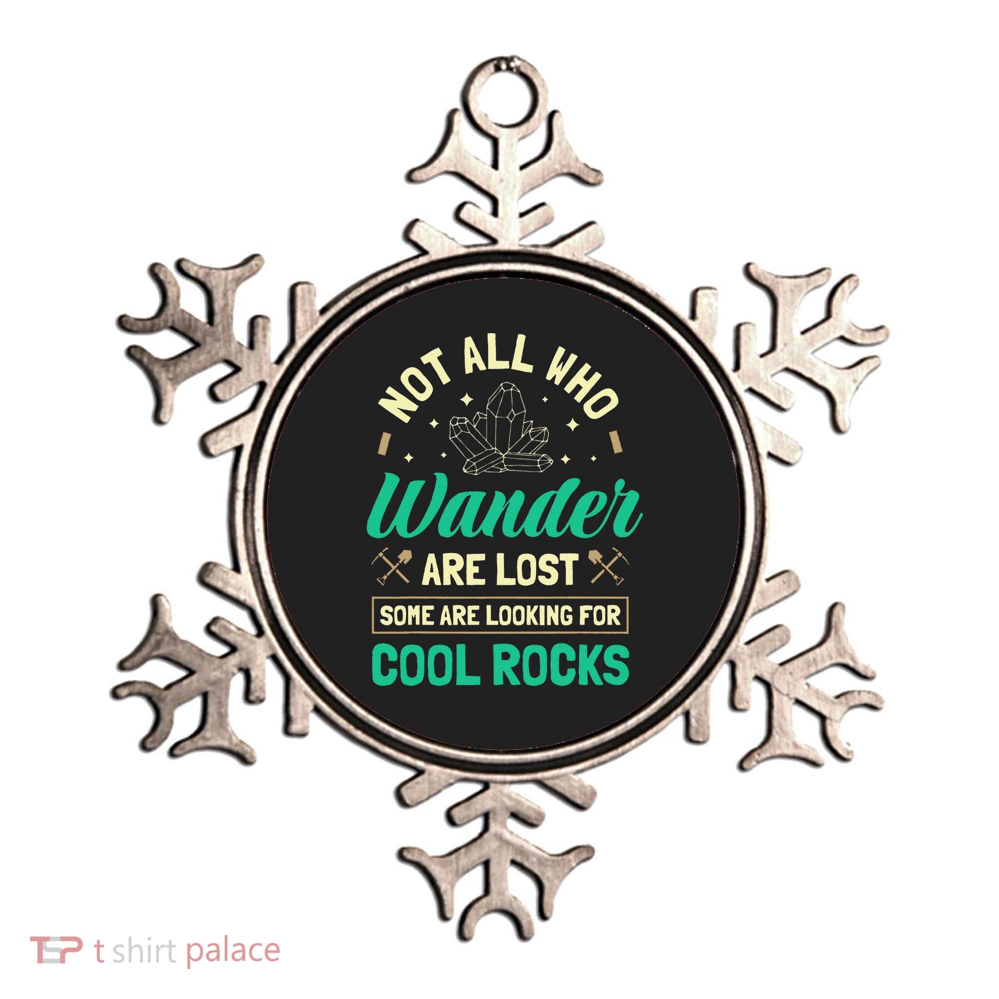 Not All Who Wander Are Lost Some Are Looking For Cool Rocks Ornament