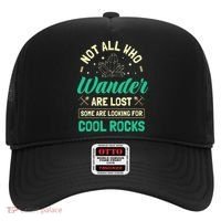 Not All Who Wander Are Lost Some Are Looking For Cool Rocks Hat thumb 0