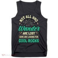 Not All Who Wander Are Lost Some Are Looking For Cool Rocks Tank Top thumb 0