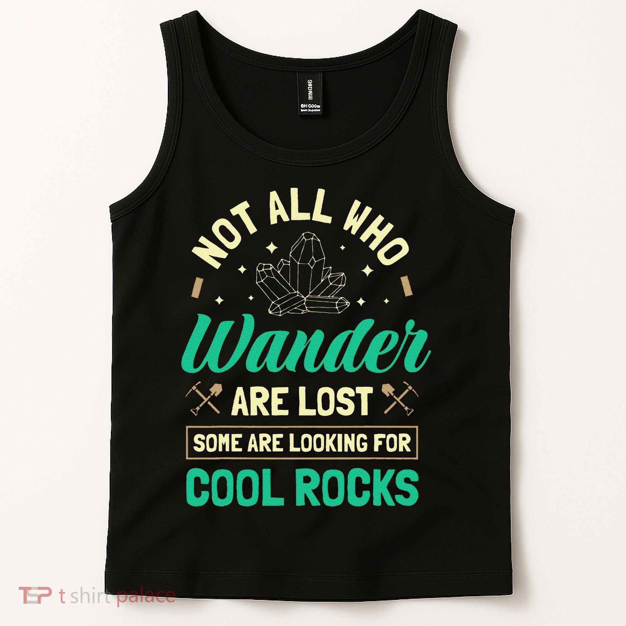 Not All Who Wander Are Lost Some Are Looking For Cool Rocks Tank Top
