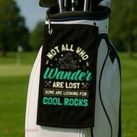 Not All Who Wander Are Lost Some Are Looking For Cool Rocks Golf Towel thumb 2
