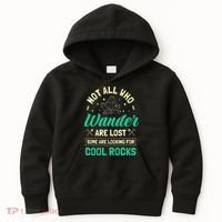Not All Who Wander Are Lost Some Are Looking For Cool Rocks Kids Hoodie thumb 0