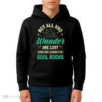 Not All Who Wander Are Lost Some Are Looking For Cool Rocks Kids Hoodie thumb 4