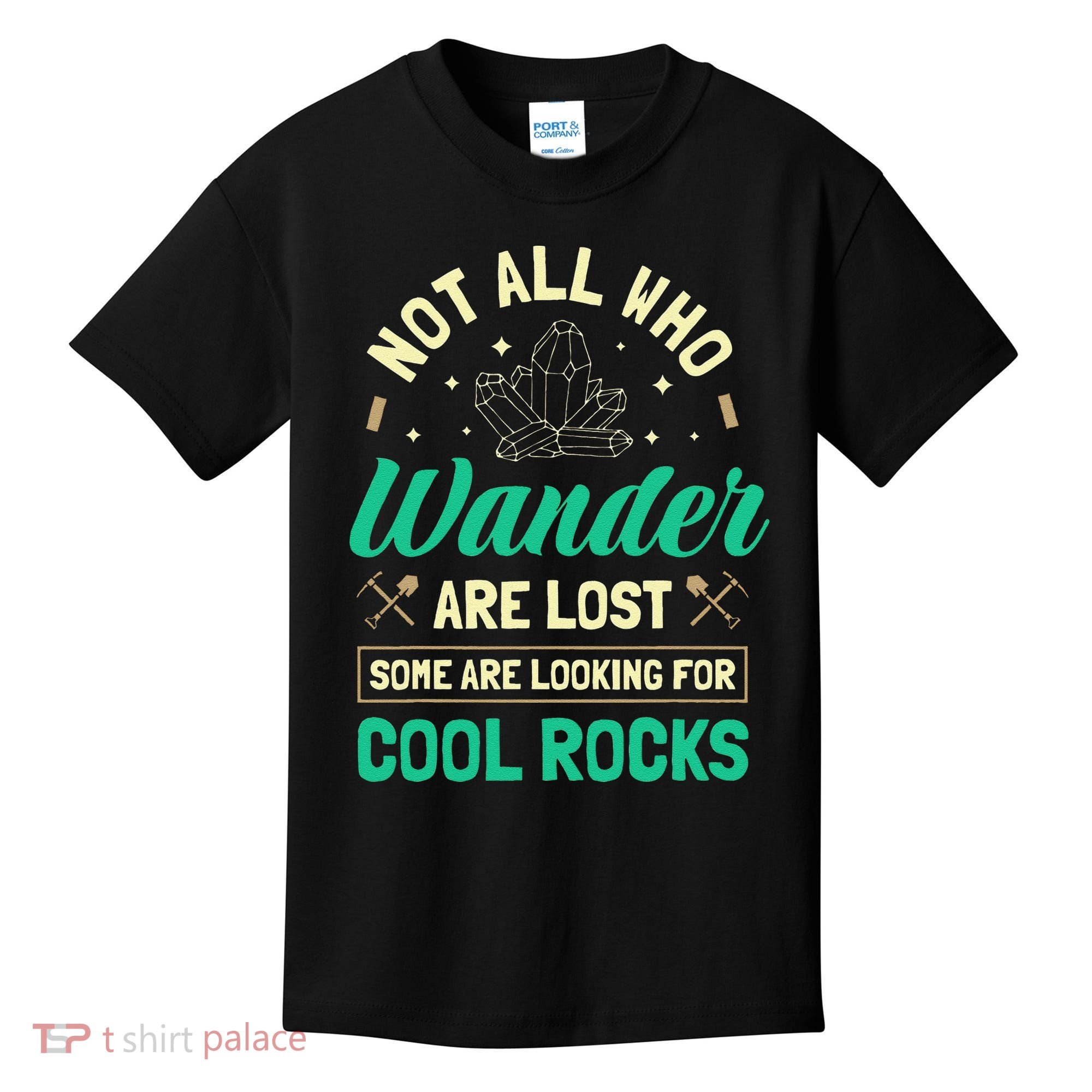 Not All Who Wander Are Lost Some Are Looking For Cool Rocks Kids T-Shirt