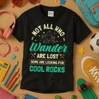 Not All Who Wander Are Lost Some Are Looking For Cool Rocks Kids T-Shirt thumb 3