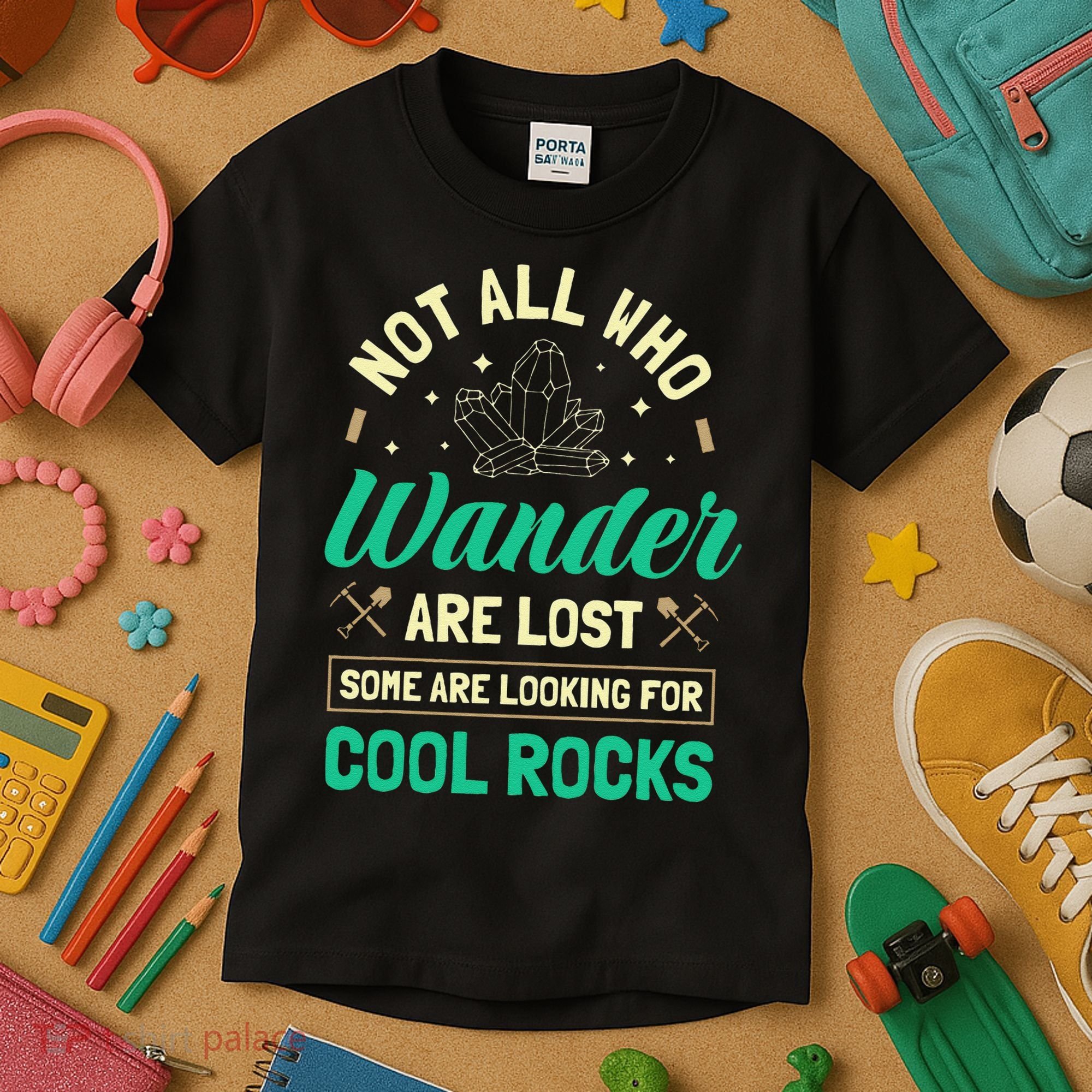 Not All Who Wander Are Lost Some Are Looking For Cool Rocks Kids T-Shirt