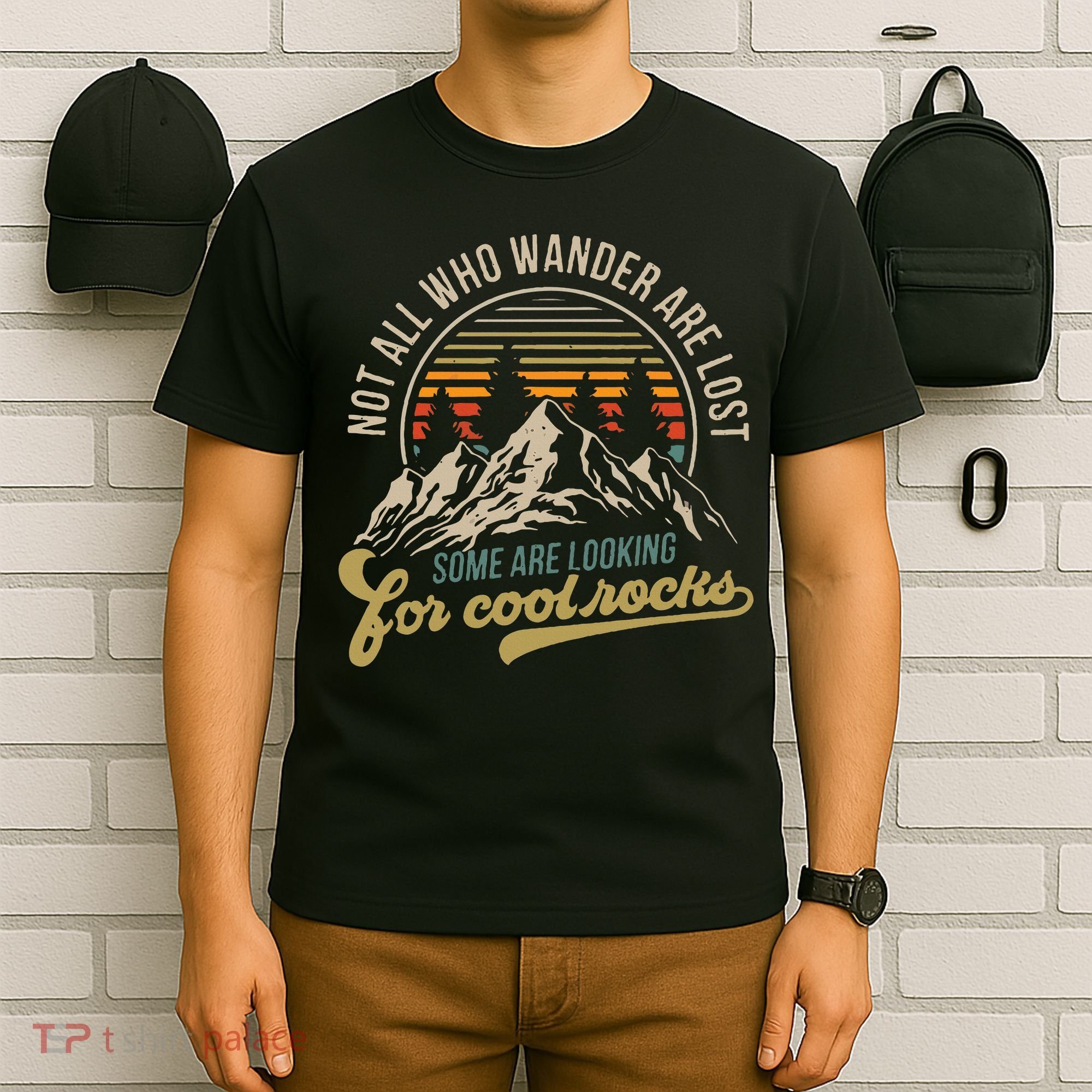 Not All Who Wander Are Lost Some Are Looking For Cool Rocks T-Shirt