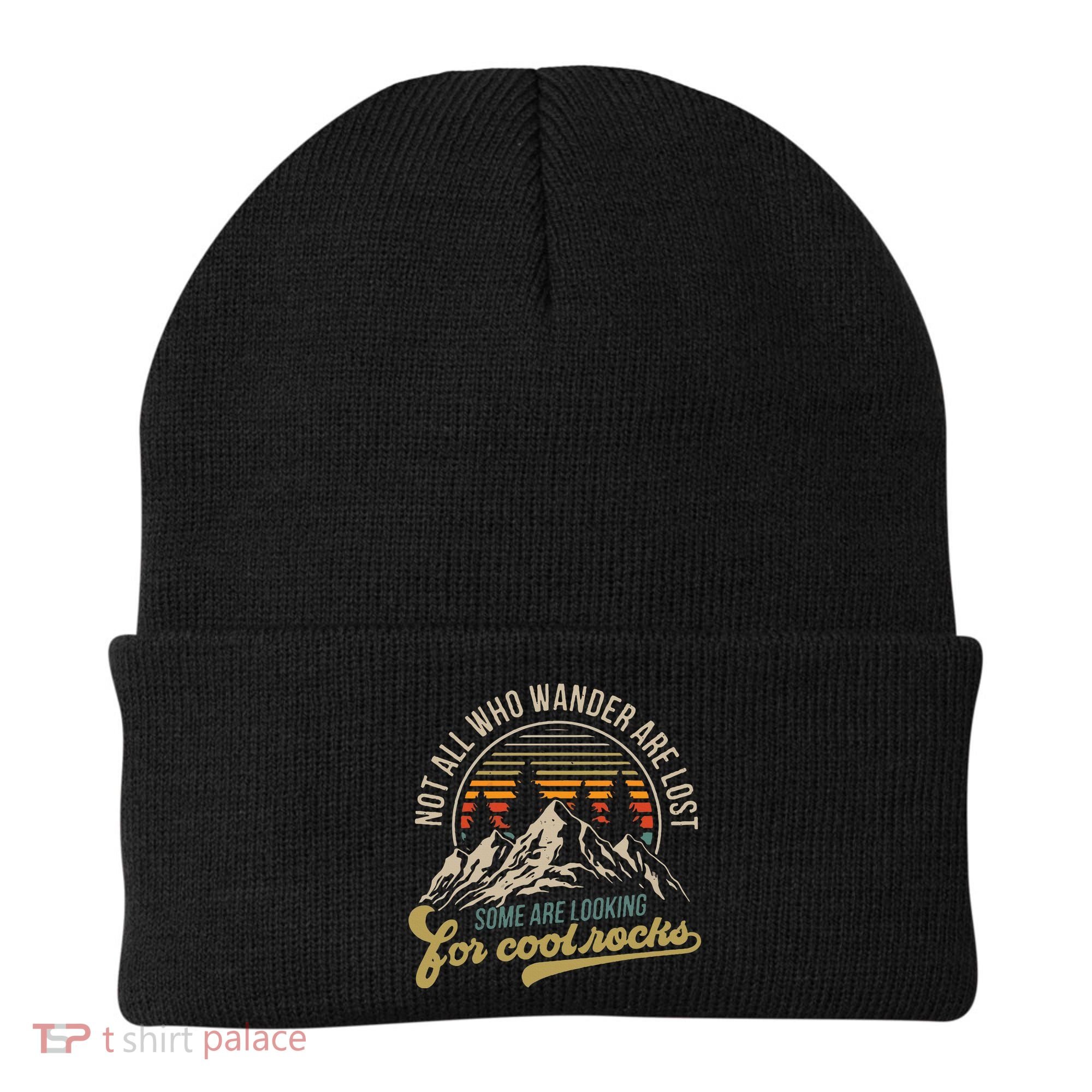 Not All Who Wander Are Lost Some Are Looking For Cool Rocks Beanie