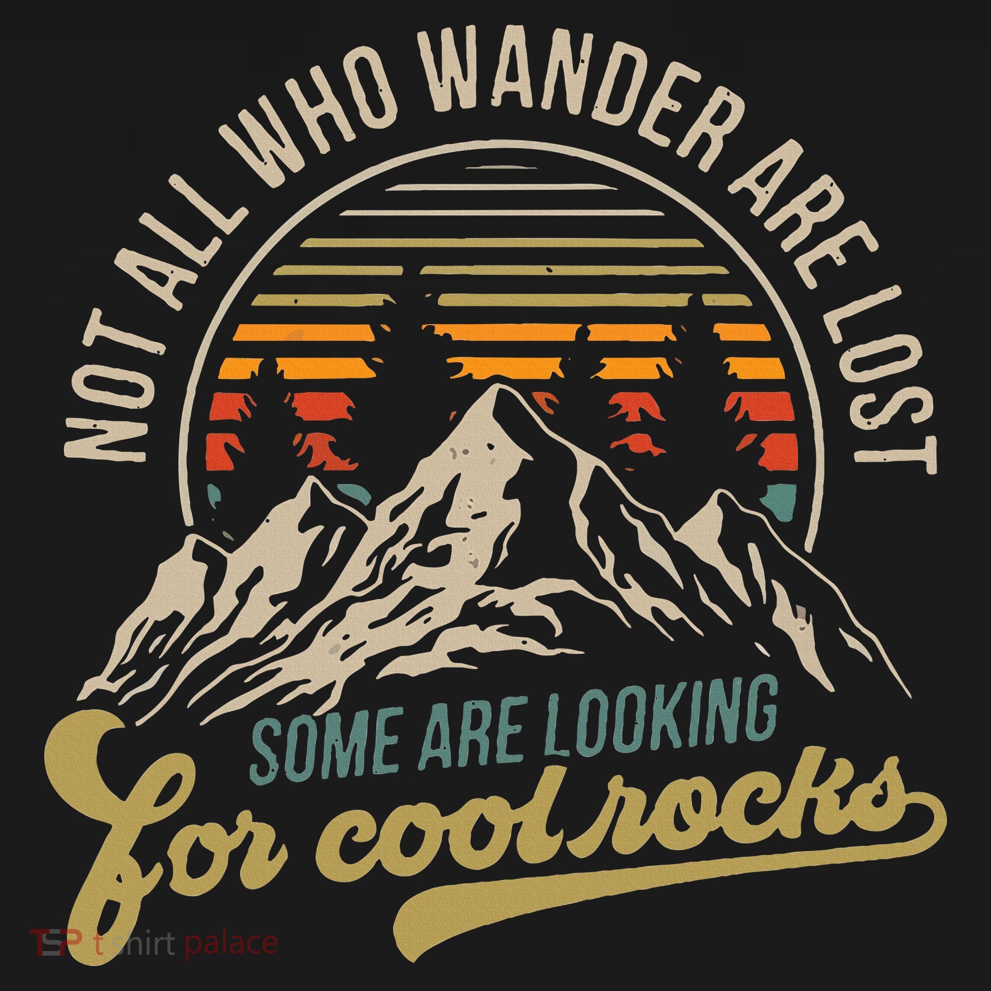Not All Who Wander Are Lost Some Are Looking For Cool Rocks Women's Hoodie