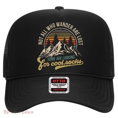 Not All Who Wander Are Lost Some Are Looking For Cool Rocks Hat