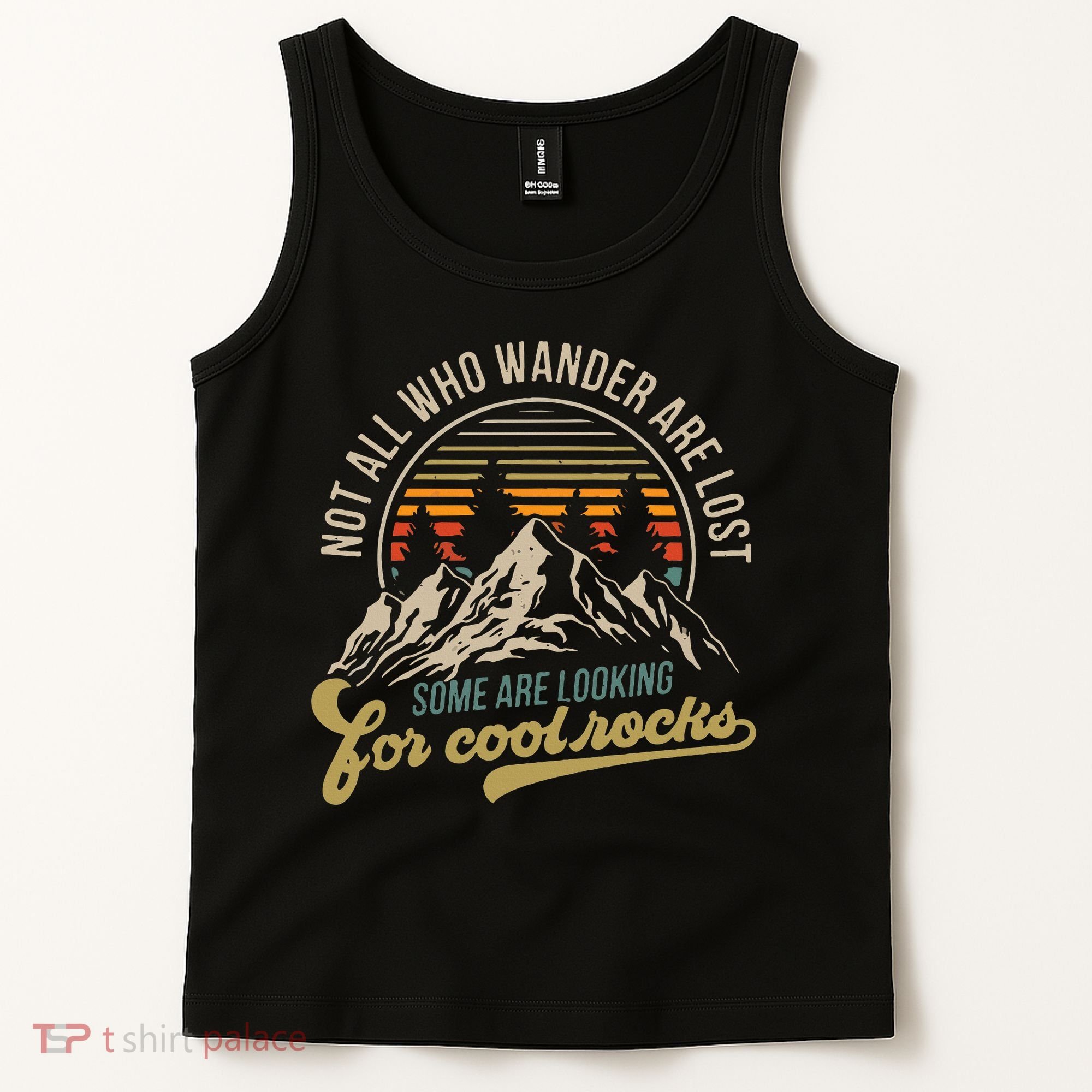 Not All Who Wander Are Lost Some Are Looking For Cool Rocks Tank Top