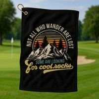 Not All Who Wander Are Lost Some Are Looking For Cool Rocks Golf Towel thumb 1