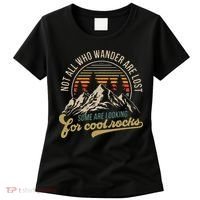 Not All Who Wander Are Lost Some Are Looking For Cool Rocks Women's T-Shirt thumb 0