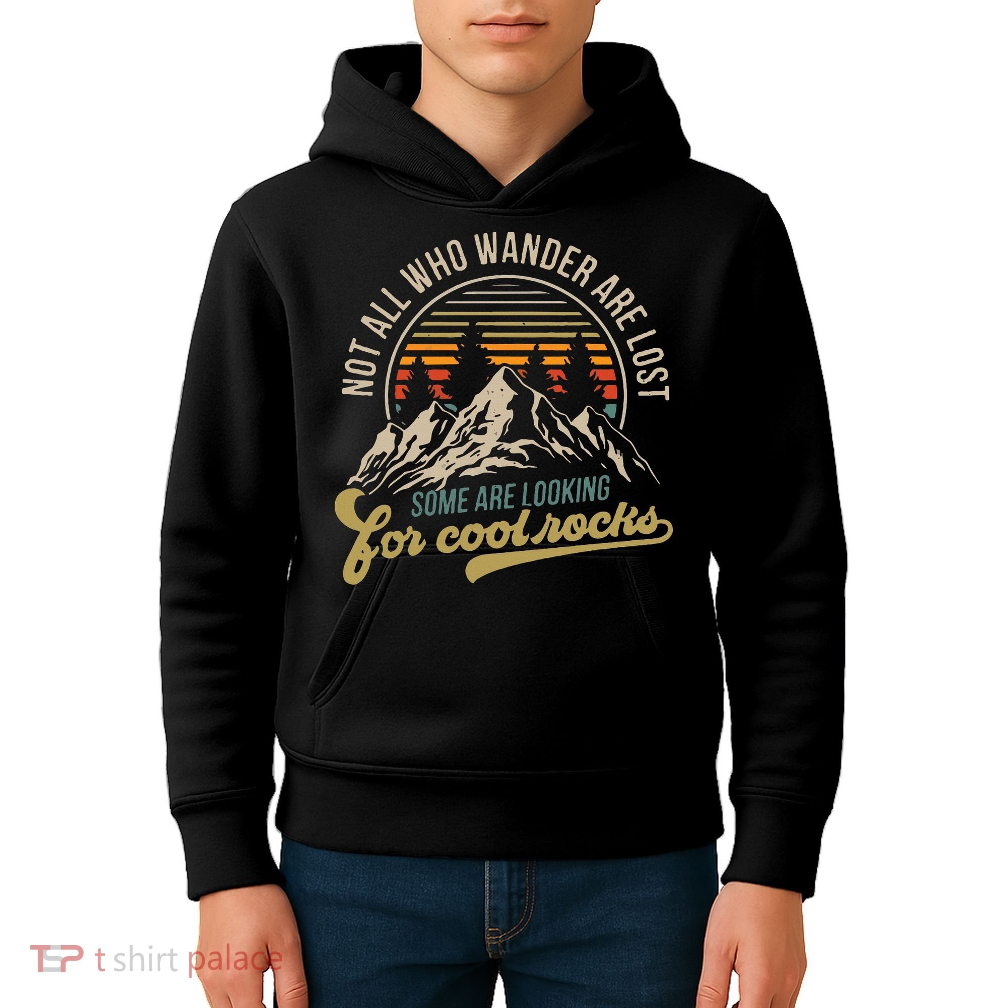 Not All Who Wander Are Lost Some Are Looking For Cool Rocks Kids Hoodie