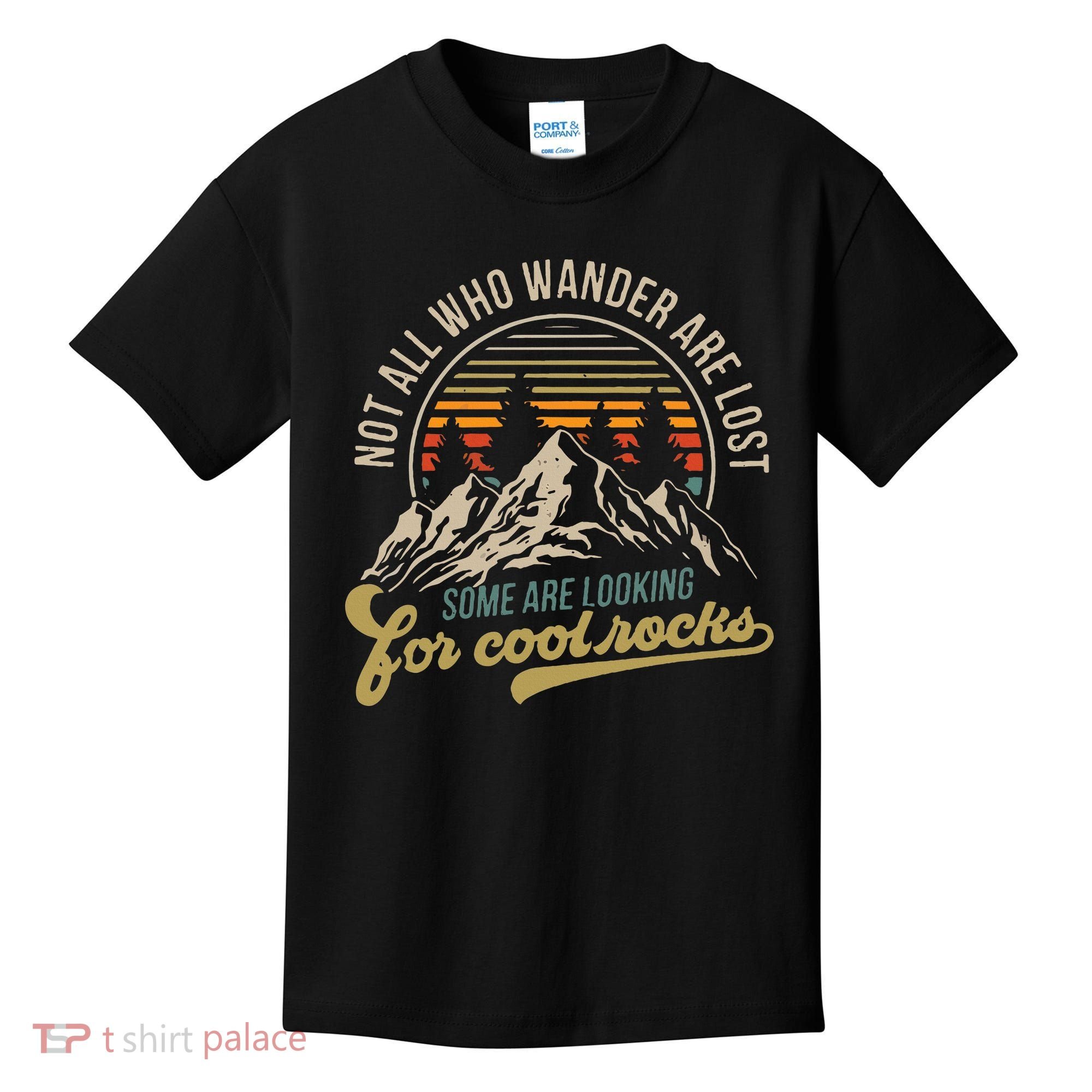 Not All Who Wander Are Lost Some Are Looking For Cool Rocks Kids T-Shirt