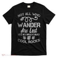 Not All Who Wander Are Lost Some Are Looking For Cool Rocks T-Shirt thumb 0