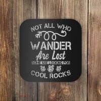 Not All Who Wander Are Lost Some Are Looking For Cool Rocks Coaster thumb 0
