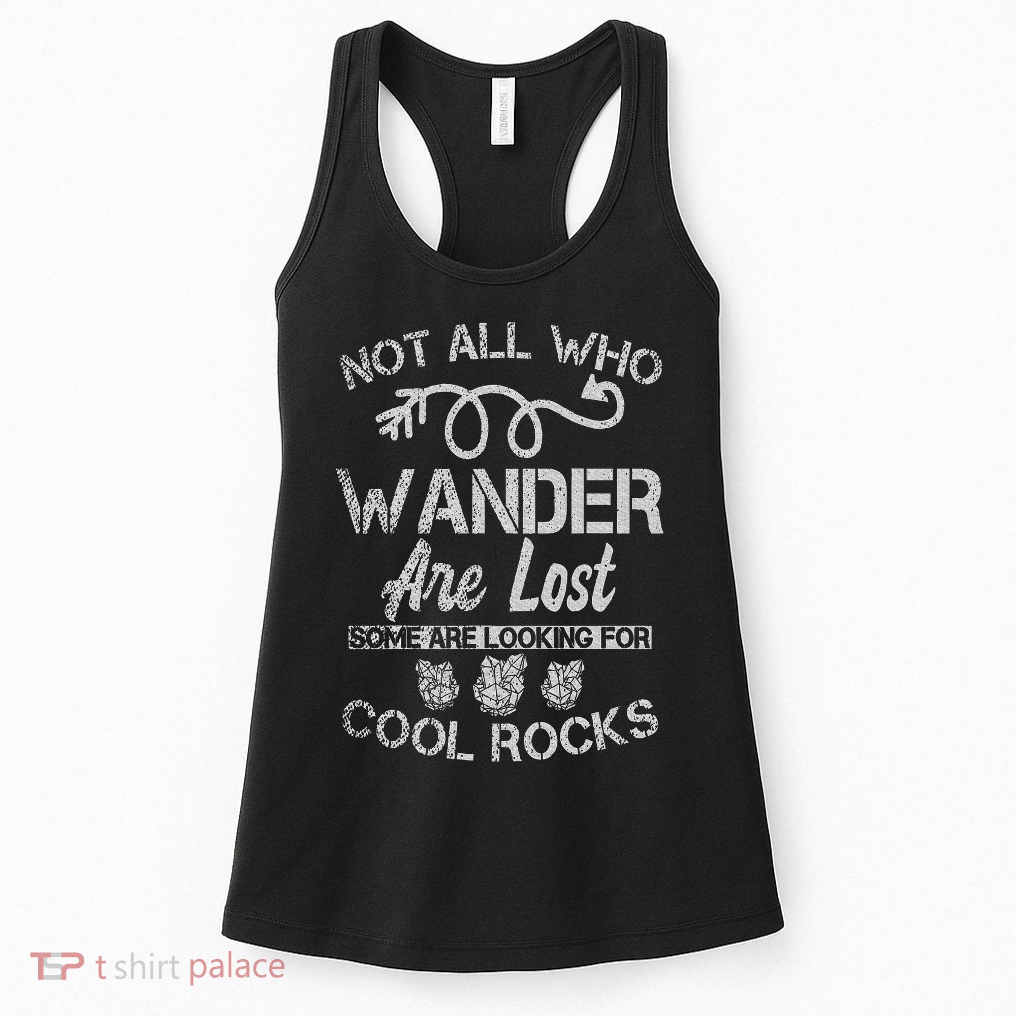 Not All Who Wander Are Lost Some Are Looking For Cool Rocks Women's Tank Top