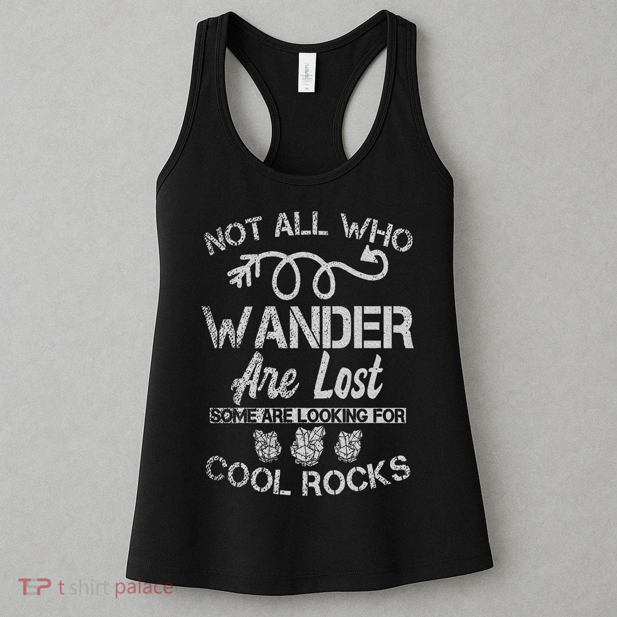 Not All Who Wander Are Lost Some Are Looking For Cool Rocks Women's Tank Top